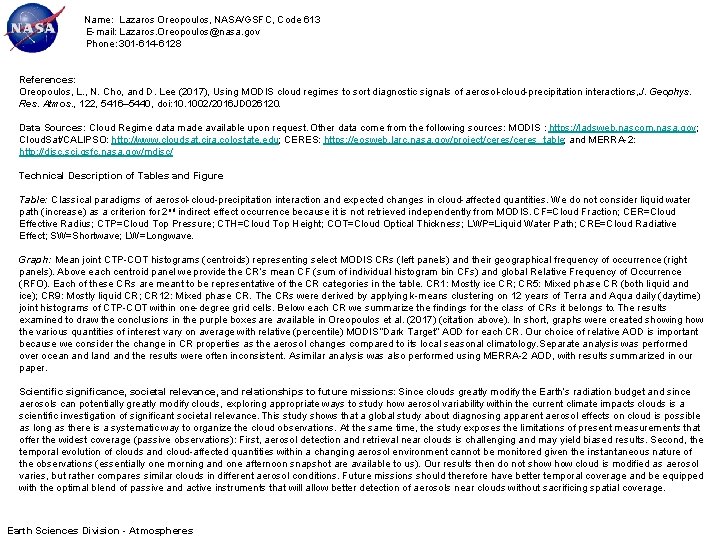 Name: Lazaros Oreopoulos, NASA/GSFC, Code 613 E-mail: Lazaros. Oreopoulos@nasa. gov Phone: 301 -614 -6128