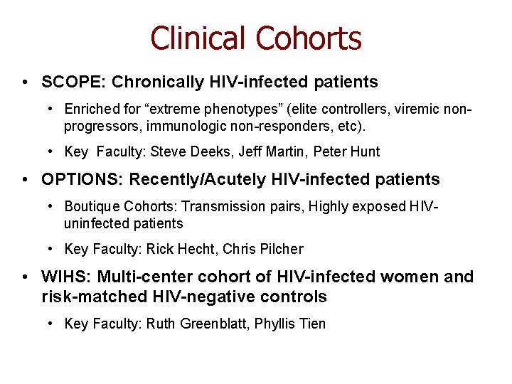 Clinical Cohorts • SCOPE: Chronically HIV-infected patients • Enriched for “extreme phenotypes” (elite controllers,