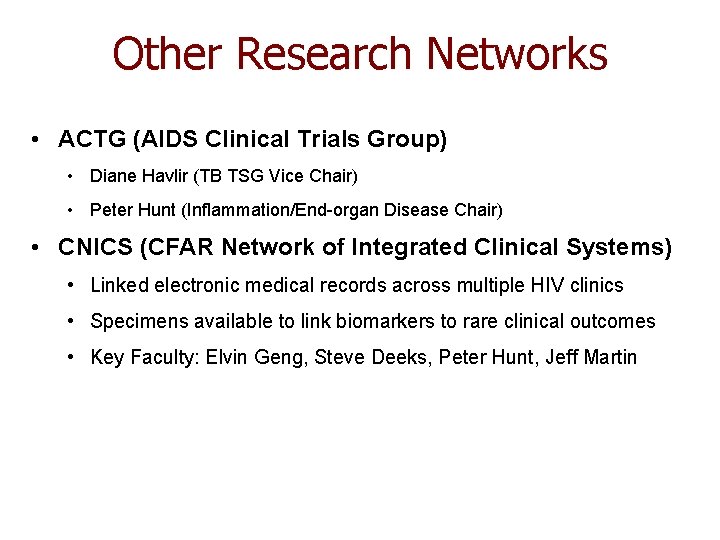 Other Research Networks • ACTG (AIDS Clinical Trials Group) • Diane Havlir (TB TSG