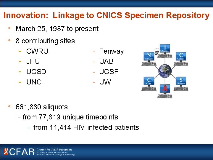 Innovation: Linkage to CNICS Specimen Repository • • • March 25, 1987 to present