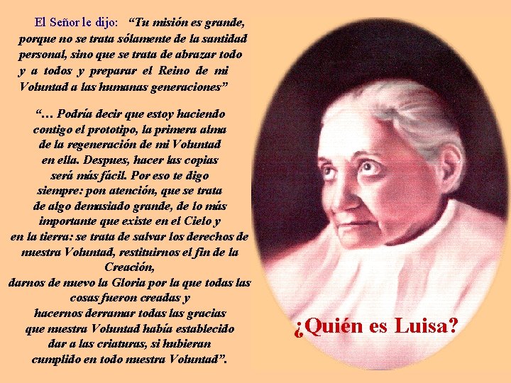 El Señor le dijo: “Tu misión es grande, porque no se trata sólamente de