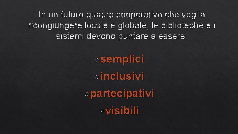 In un futuro quadro cooperativo che voglia ricongiungere locale e globale, le biblioteche e