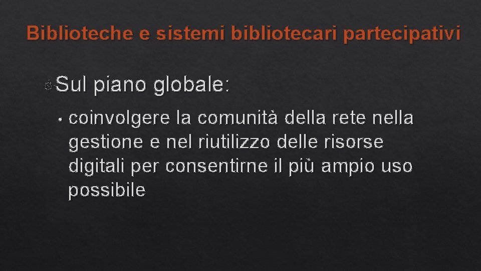 Biblioteche e sistemi bibliotecari partecipativi Sul • piano globale: coinvolgere la comunità della rete