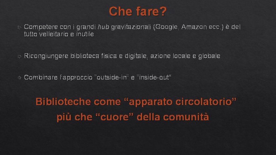 Che fare? Competere con i grandi hub gravitazionali (Google, Amazon ecc. ) è del