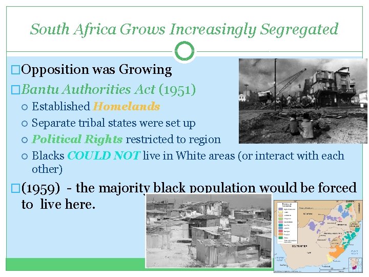 South Africa Grows Increasingly Segregated �Opposition was Growing �Bantu Authorities Act (1951) Established Homelands