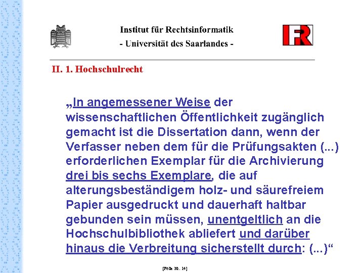 II. 1. Hochschulrecht „In angemessener Weise der wissenschaftlichen Öffentlichkeit zugänglich gemacht ist die Dissertation