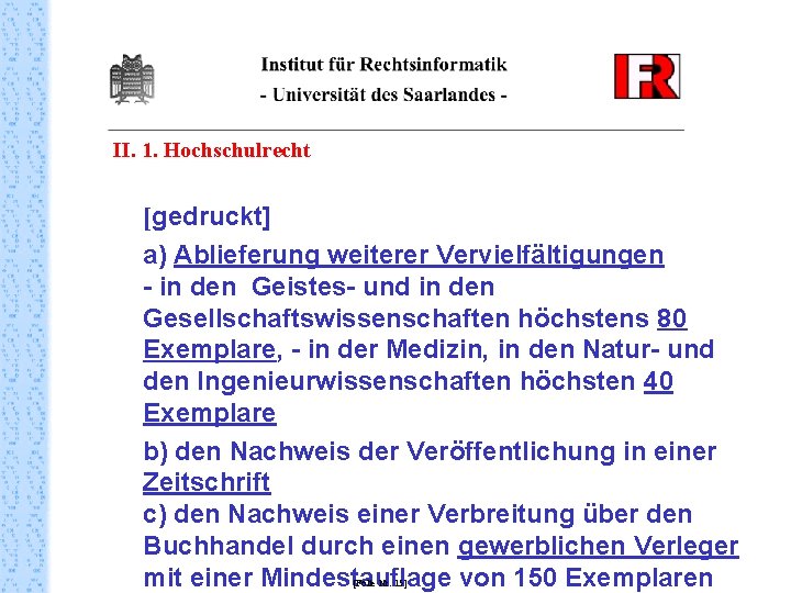 II. 1. Hochschulrecht [gedruckt] a) Ablieferung weiterer Vervielfältigungen - in den Geistes- und in