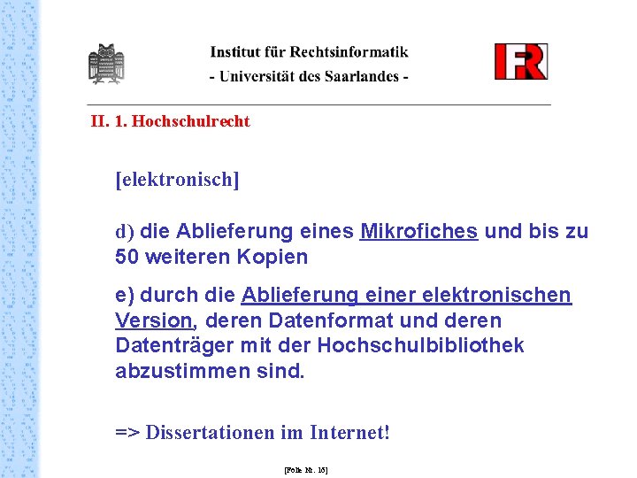 II. 1. Hochschulrecht [elektronisch] d) die Ablieferung eines Mikrofiches und bis zu 50 weiteren