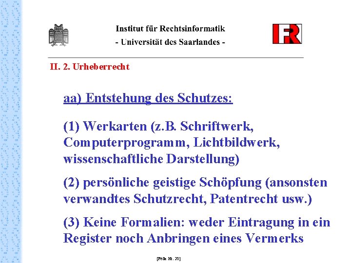 II. 2. Urheberrecht aa) Entstehung des Schutzes: (1) Werkarten (z. B. Schriftwerk, Computerprogramm, Lichtbildwerk,