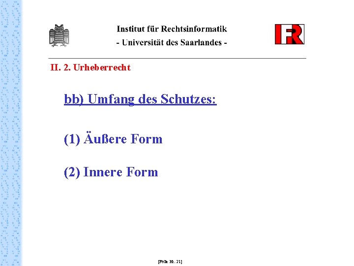 II. 2. Urheberrecht bb) Umfang des Schutzes: (1) Äußere Form (2) Innere Form [Folie