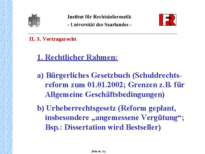 II. 3. Vertragsrecht 1. Rechtlicher Rahmen: a) Bürgerliches Gesetzbuch (Schuldrechtsreform zum 01. 2002; Grenzen