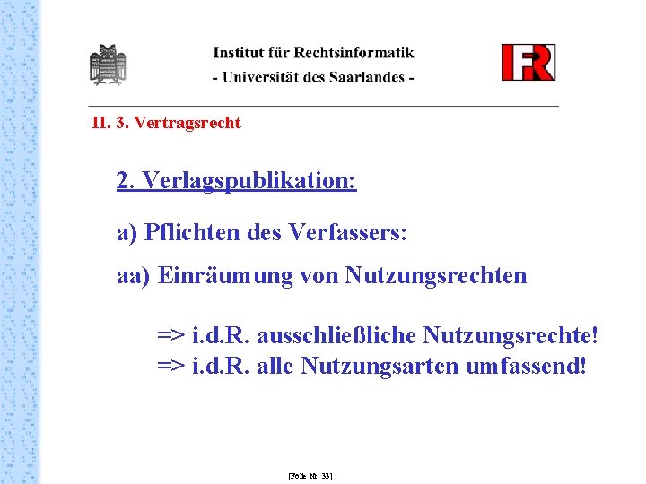 II. 3. Vertragsrecht 2. Verlagspublikation: a) Pflichten des Verfassers: aa) Einräumung von Nutzungsrechten =>