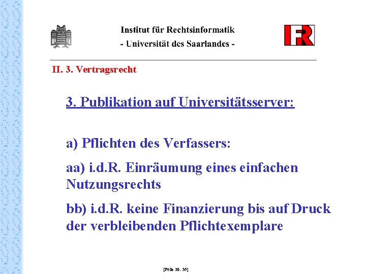 II. 3. Vertragsrecht 3. Publikation auf Universitätsserver: a) Pflichten des Verfassers: aa) i. d.