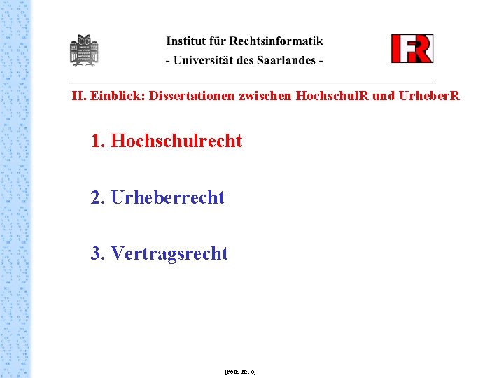 II. Einblick: Dissertationen zwischen Hochschul. R und Urheber. R 1. Hochschulrecht 2. Urheberrecht 3.