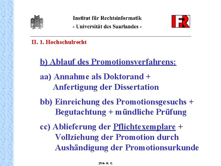 II. 1. Hochschulrecht b) Ablauf des Promotionsverfahrens: aa) Annahme als Doktorand + Anfertigung der