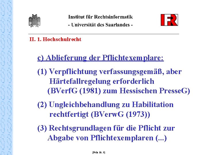 II. 1. Hochschulrecht c) Ablieferung der Pflichtexemplare: (1) Verpflichtung verfassungsgemäß, aber Härtefallregelung erforderlich (BVerf.