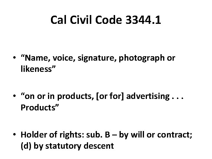 Cal Civil Code 3344. 1 • “Name, voice, signature, photograph or likeness” • “on