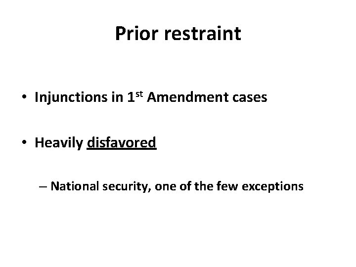 Prior restraint • Injunctions in 1 st Amendment cases • Heavily disfavored – National