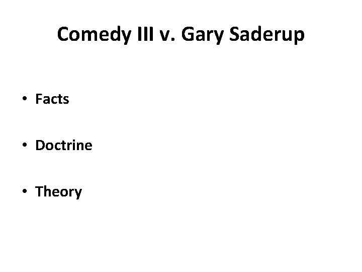 Comedy III v. Gary Saderup • Facts • Doctrine • Theory 