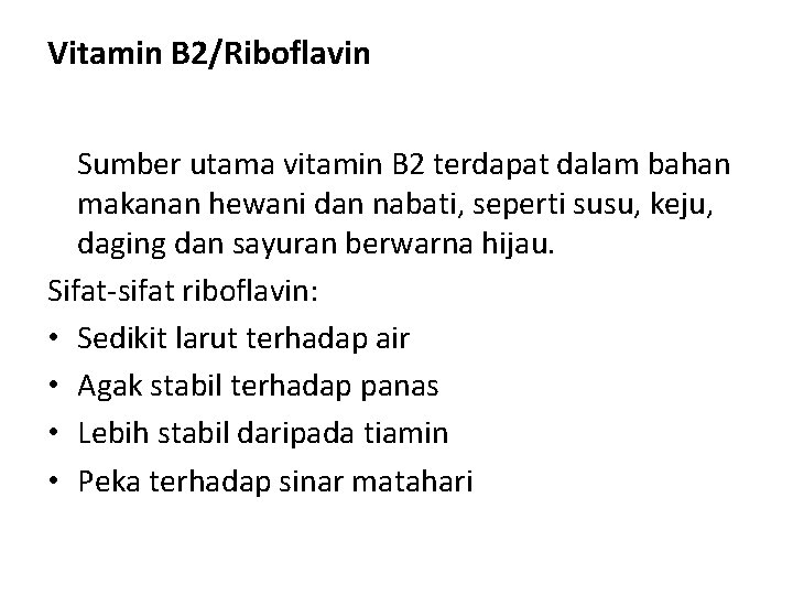 Vitamin B 2/Riboflavin Sumber utama vitamin B 2 terdapat dalam bahan makanan hewani dan