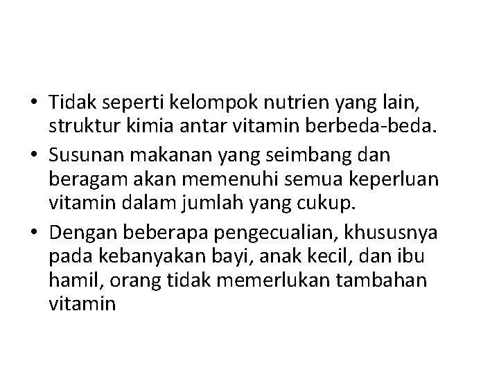  • Tidak seperti kelompok nutrien yang lain, struktur kimia antar vitamin berbeda-beda. •