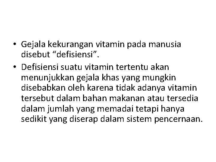  • Gejala kekurangan vitamin pada manusia disebut “defisiensi”. • Defisiensi suatu vitamin tertentu