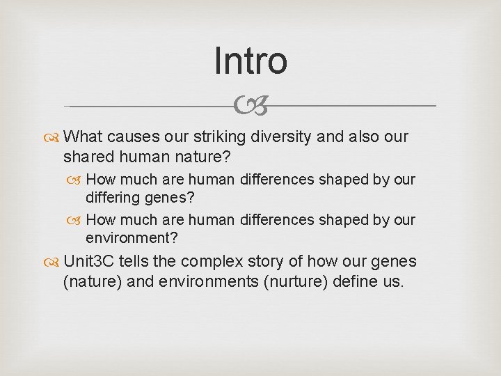 Intro What causes our striking diversity and also our shared human nature? How much