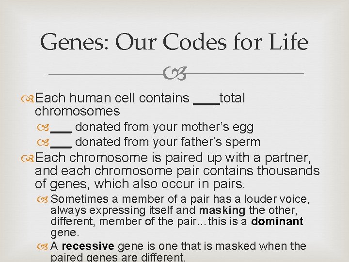 Genes: Our Codes for Life Each human cell contains ___ total chromosomes ___ donated