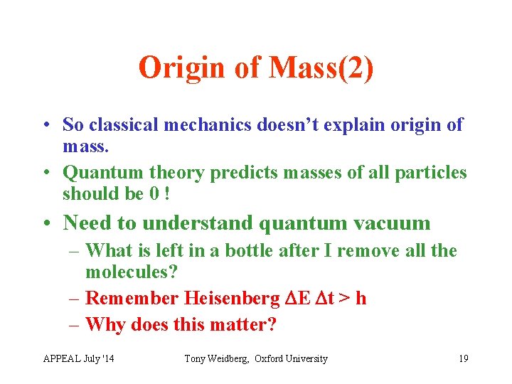 Origin of Mass(2) • So classical mechanics doesn’t explain origin of mass. • Quantum