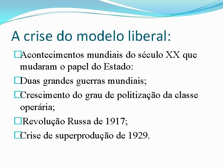 A crise do modelo liberal: �Acontecimentos mundiais do século XX que mudaram o papel