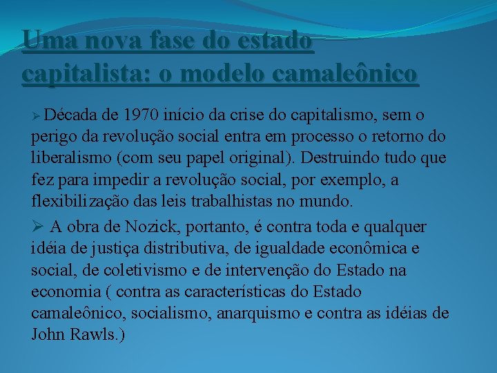 Uma nova fase do estado capitalista: o modelo camaleônico Ø Década de 1970 início