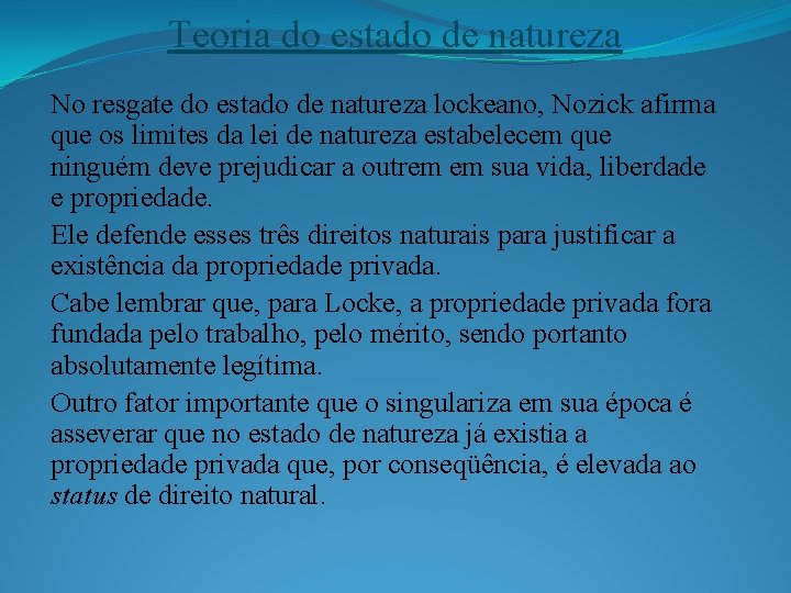 Teoria do estado de natureza No resgate do estado de natureza lockeano, Nozick afirma