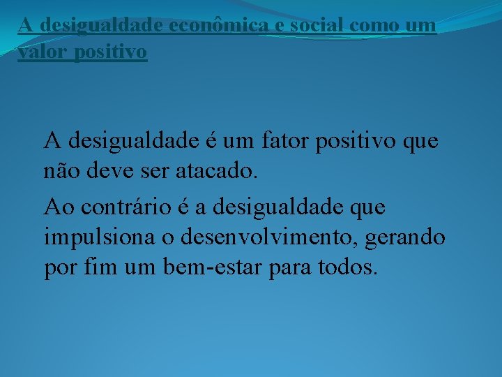 A desigualdade econômica e social como um valor positivo A desigualdade é um fator