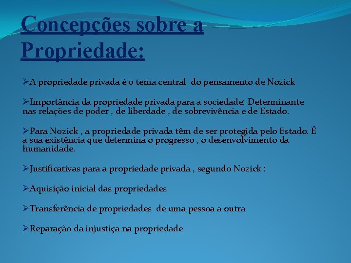 Concepções sobre a Propriedade: ØA propriedade privada é o tema central do pensamento de