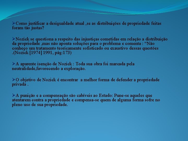 ØComo justificar a desigualdade atual , se as distribuições de propriedade feitas foram tão