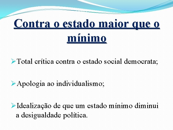 Contra o estado maior que o mínimo ØTotal crítica contra o estado social democrata;