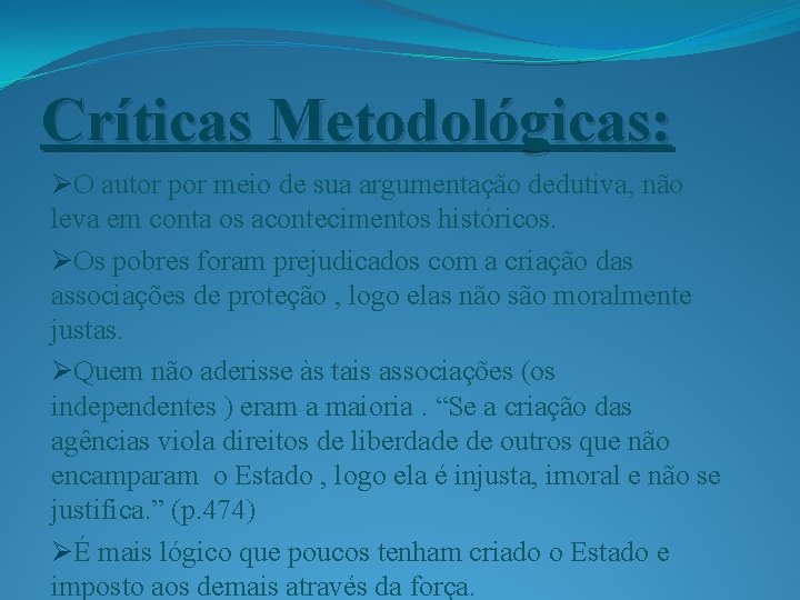 Críticas Metodológicas: ØO autor por meio de sua argumentação dedutiva, não leva em conta