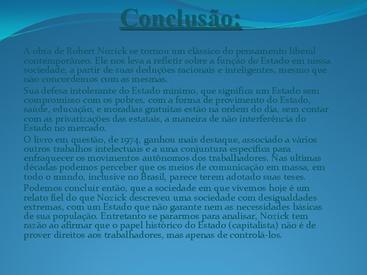 Conclusão: A obra de Robert Nozick se tornou um clássico do pensamento liberal contemporâneo.