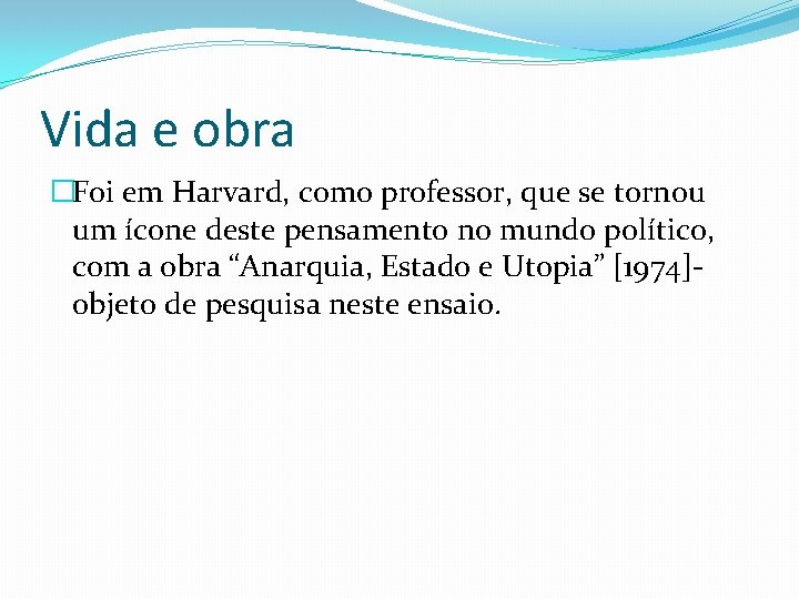 Vida e obra �Foi em Harvard, como professor, que se tornou um ícone deste