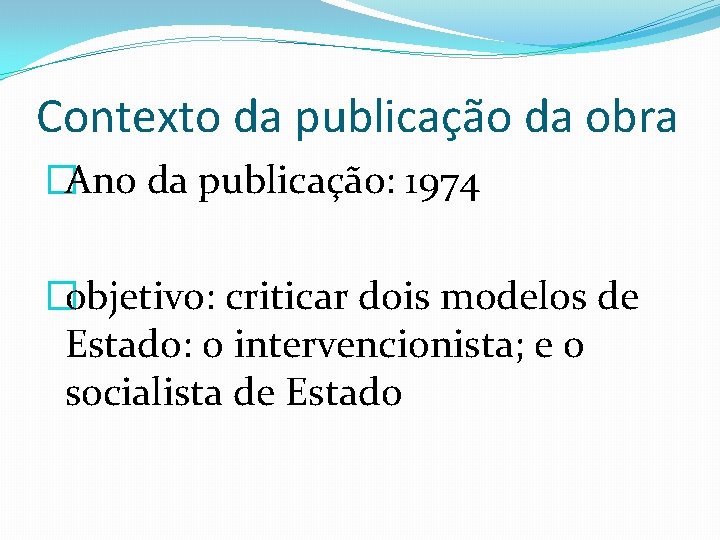 Contexto da publicação da obra �Ano da publicação: 1974 �objetivo: criticar dois modelos de