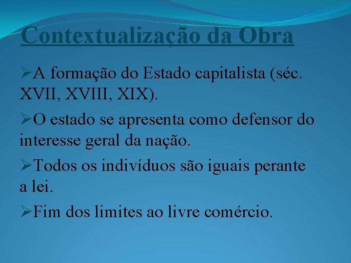 Contextualização da Obra ØA formação do Estado capitalista (séc. XVII, XVIII, XIX). ØO estado