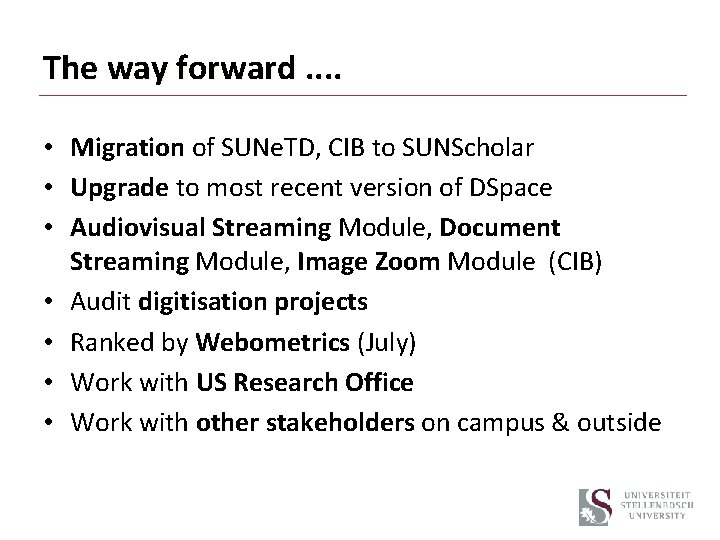 The way forward. . • Migration of SUNe. TD, CIB to SUNScholar • Upgrade