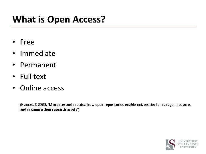 What is Open Access? • • • Free Immediate Permanent Full text Online access