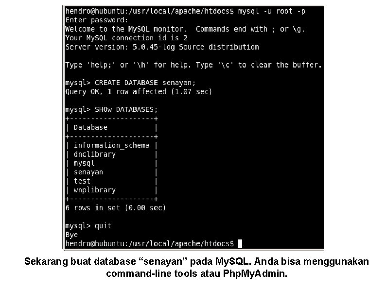 Sekarang buat database “senayan” pada My. SQL. Anda bisa menggunakan command-line tools atau Php.