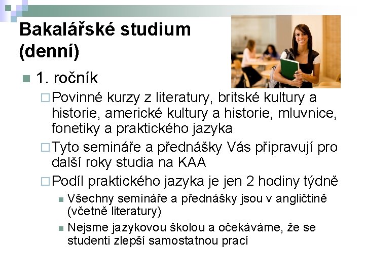 Bakalářské studium (denní) n 1. ročník ¨ Povinné kurzy z literatury, britské kultury a