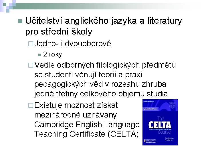 n Učitelství anglického jazyka a literatury pro střední školy ¨ Jednon i dvouoborové 2