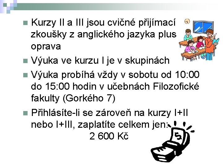 Kurzy II a III jsou cvičné přijímací zkoušky z anglického jazyka plus oprava n