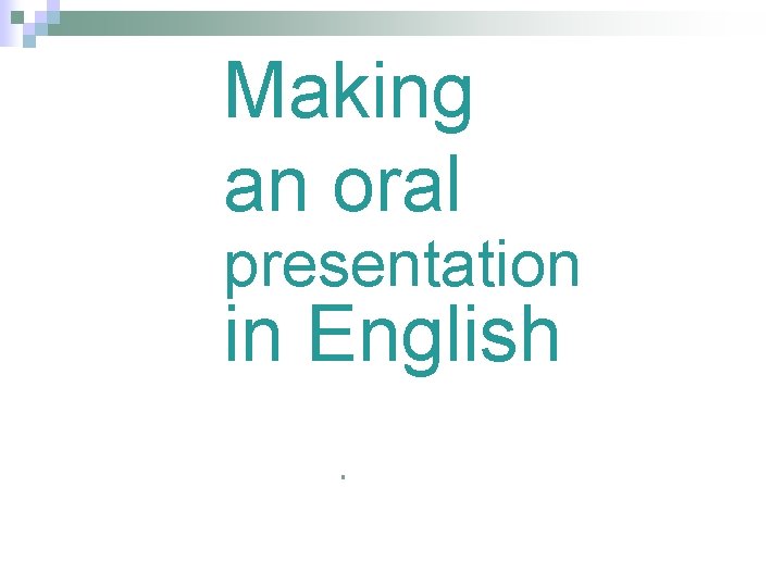 Making an oral presentation in English § 