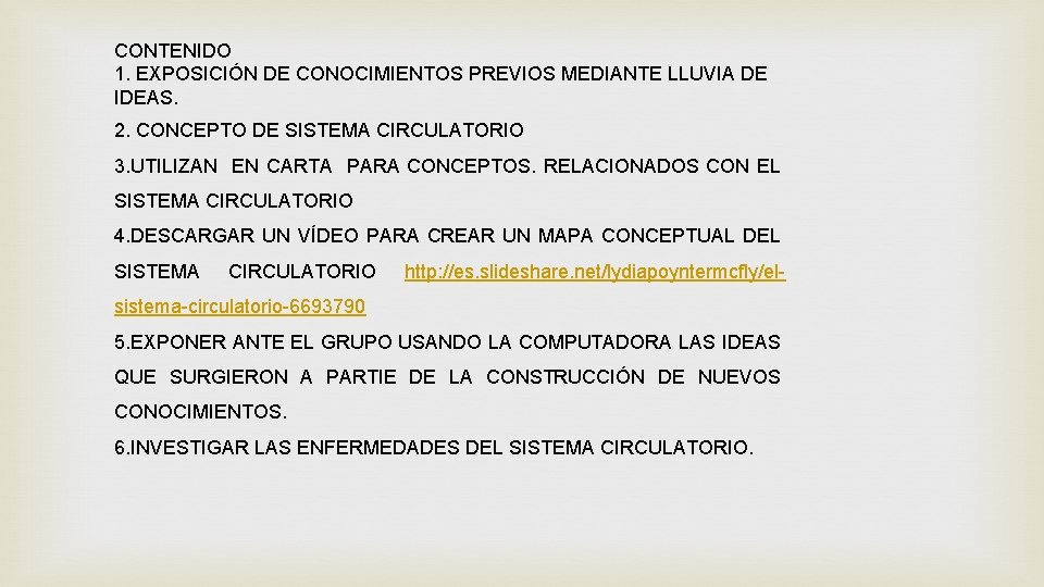 CONTENIDO 1. EXPOSICIÓN DE CONOCIMIENTOS PREVIOS MEDIANTE LLUVIA DE IDEAS. 2. CONCEPTO DE SISTEMA