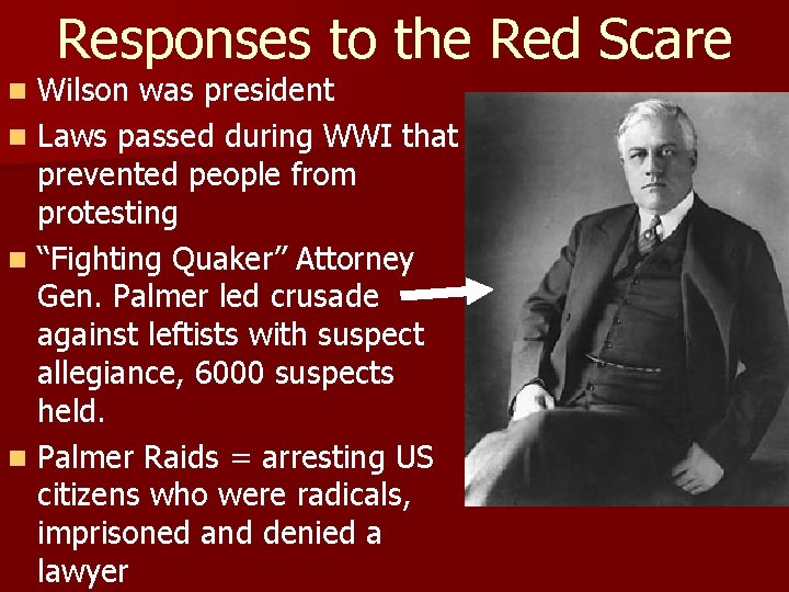 Responses to the Red Scare Wilson was president n Laws passed during WWI that